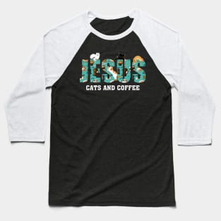 Jesus Cats And Coffee Baseball T-Shirt